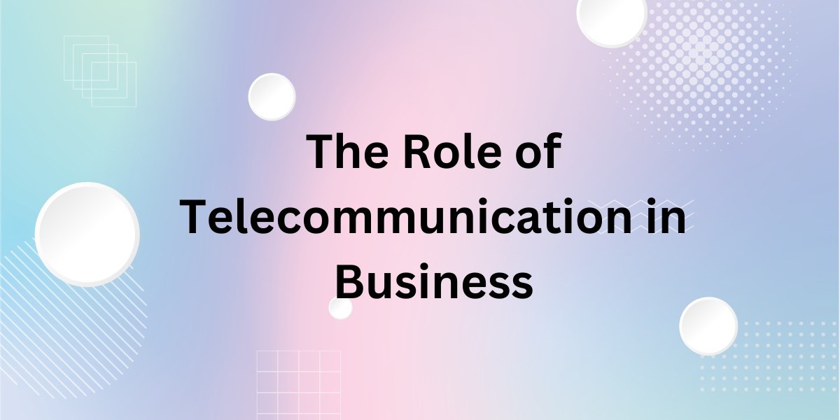 The Role of Telecommunication in Business