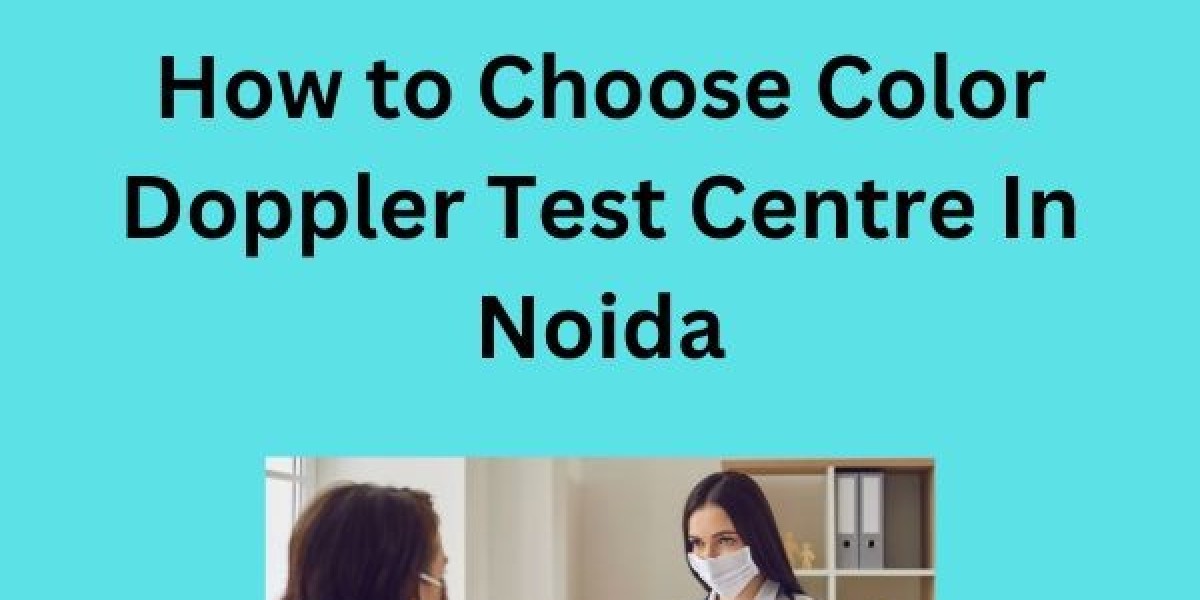How to Choose Color Doppler Test Centre In Noida