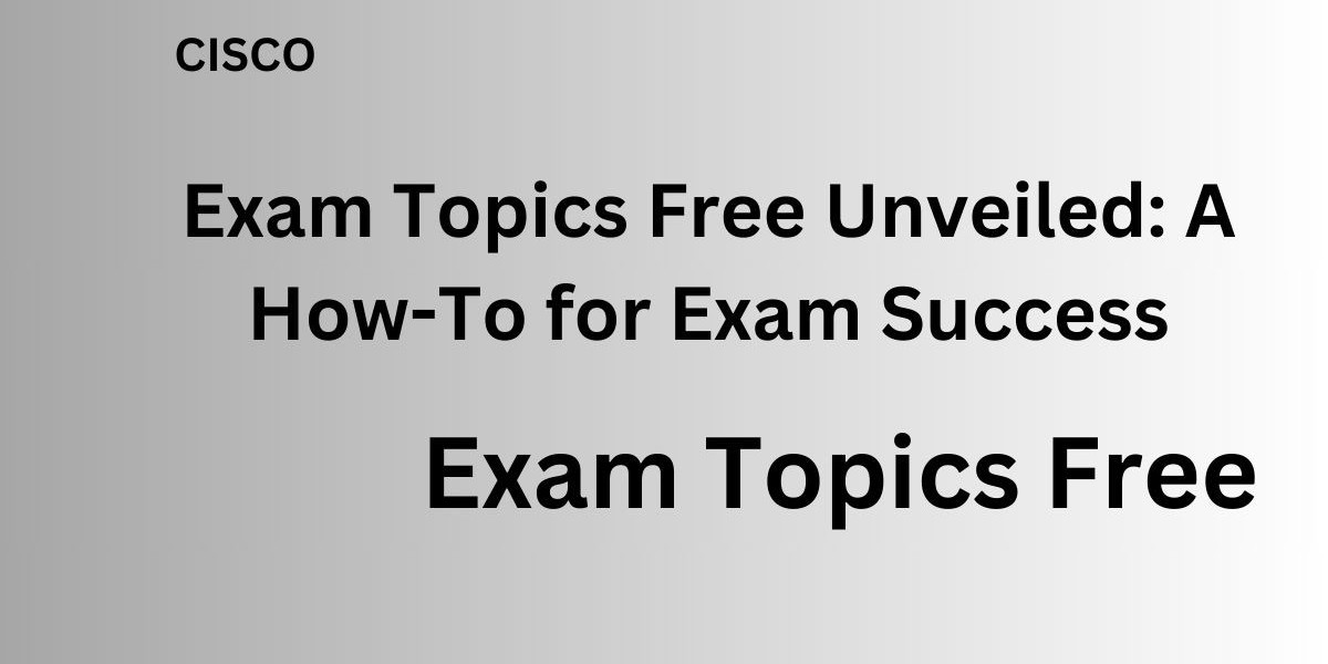 How to Access Exam Topics Free for Free: Insider Tips