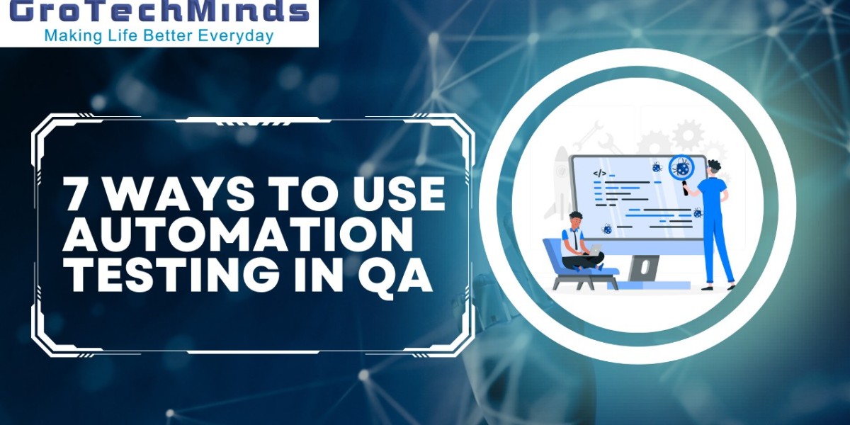 7 ways to use Automation Testing in QA