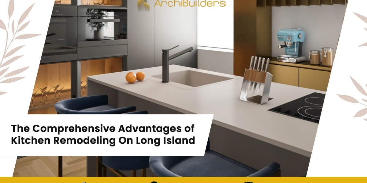 The Comprehensive Advantages of Kitchen Remodeling On Long Island