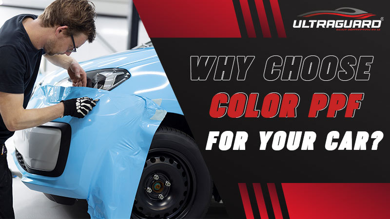 Ultraguardindia on Tumblr: Why Choose Color PPF for Your Car? Key Benefits Revealed
