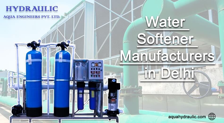 Top Water Softener Manufacturers Leading the Industry in Delhi