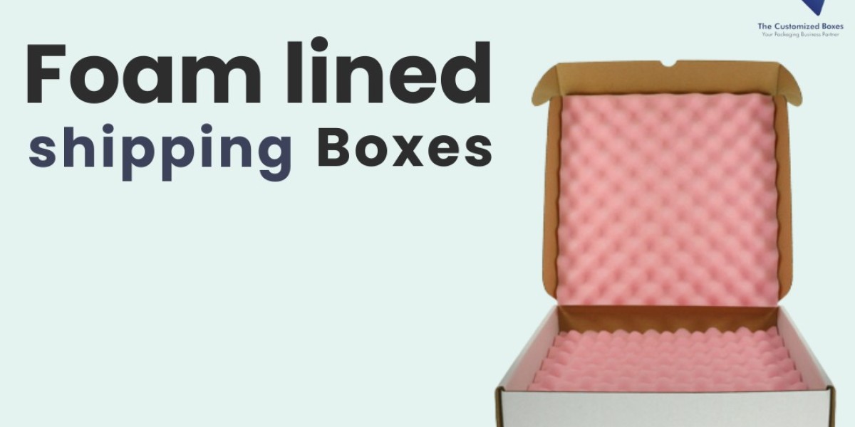 Why I Should Prefer Foam-Lined Shipping Boxes: Ensuring Safe and Secure Packaging