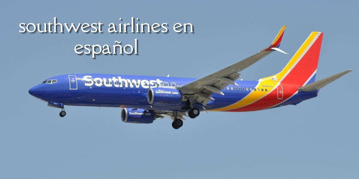¿Reservar Un Vuelo Con Southwest Airlines En Inglés?