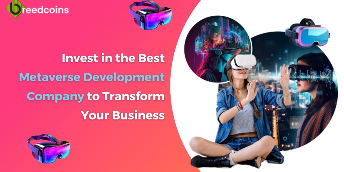 Invest in the Best Metaverse Development Company to Transform Your Business