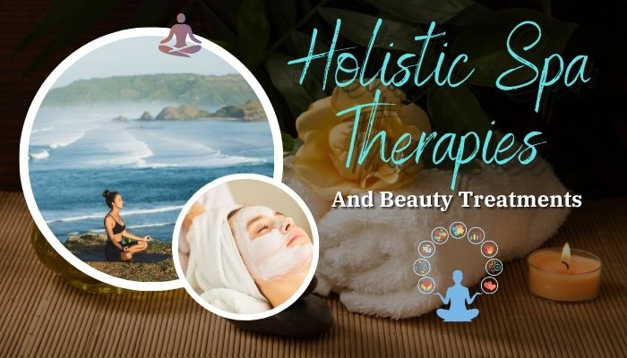 Spa and Wellness-Holistic Spa Therapies