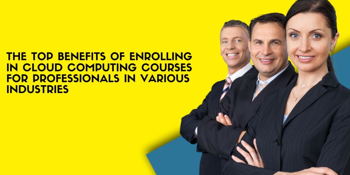 The top benefits of enrolling in cloud computing courses for professionals in various industries