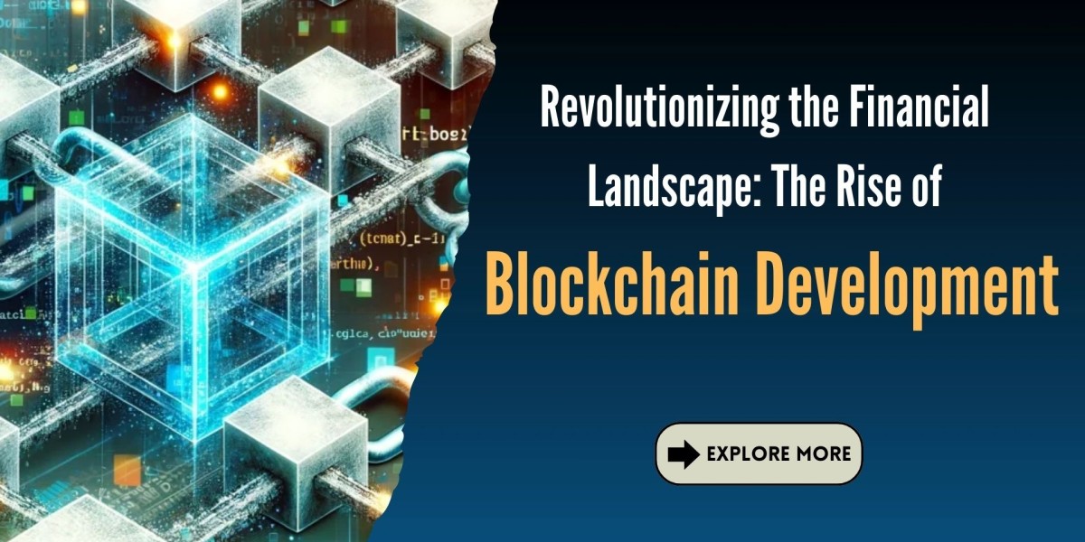 Revolutionizing the Financial Landscape: The Rise of Blockchain Development