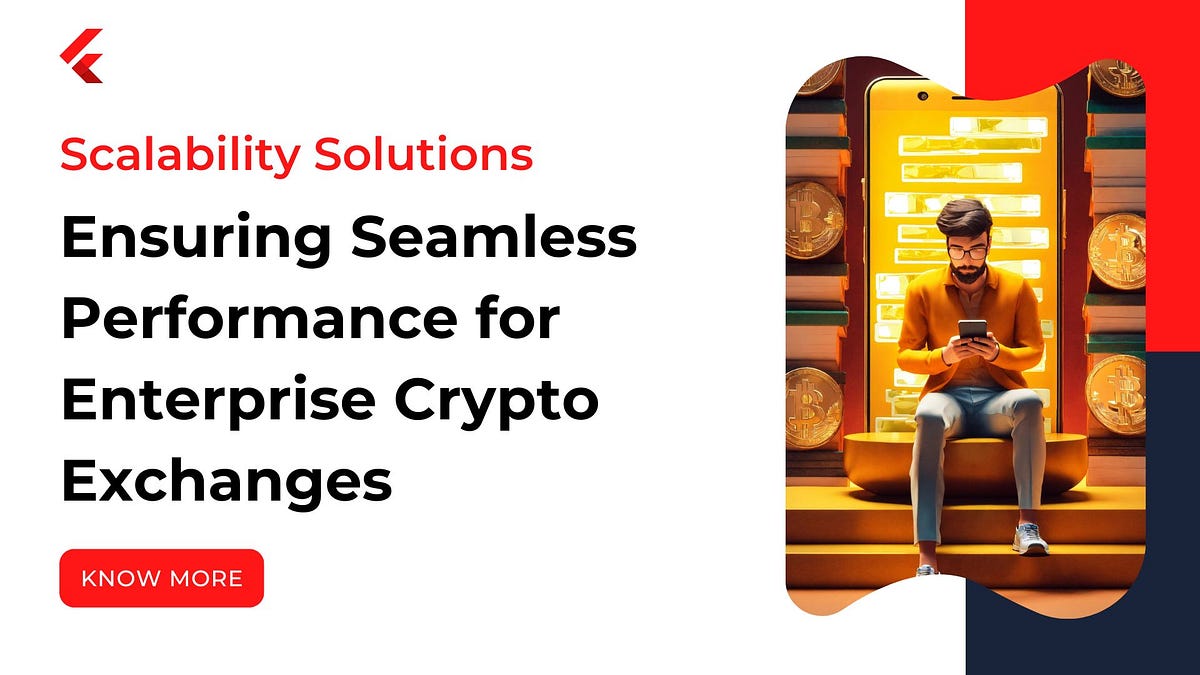 Scalability Solutions: Ensuring Seamless Performance for Enterprise Crypto Exchanges | by Pam Beesly | Apr, 2024 | Medium