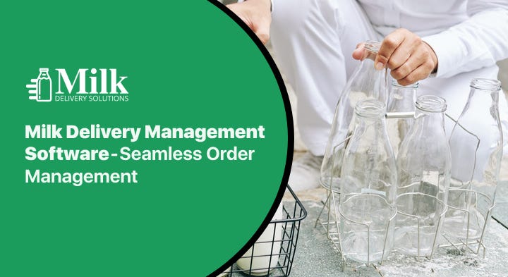 Milk Delivery Management Software — Seamless Order Management