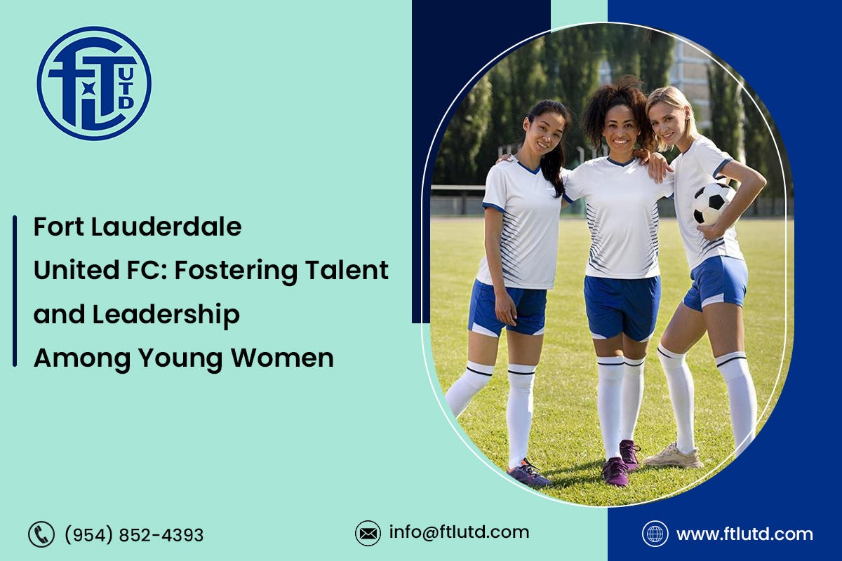 Fort Lauderdale United FC: Fostering Talent and Leadership Among Young Women | by Fort Lauderdale United FC | Apr, 2024 | Medium