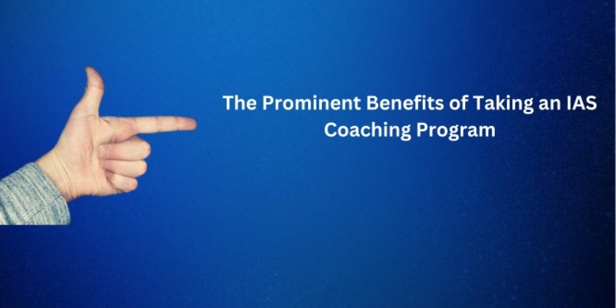 The Prominent Benefits of Taking an IAS Coaching Program