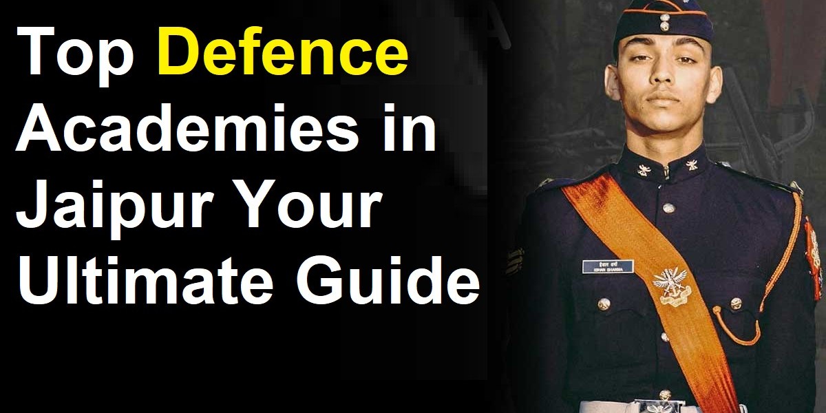 Top Defence Academies in Jaipur Your Ultimate Guide