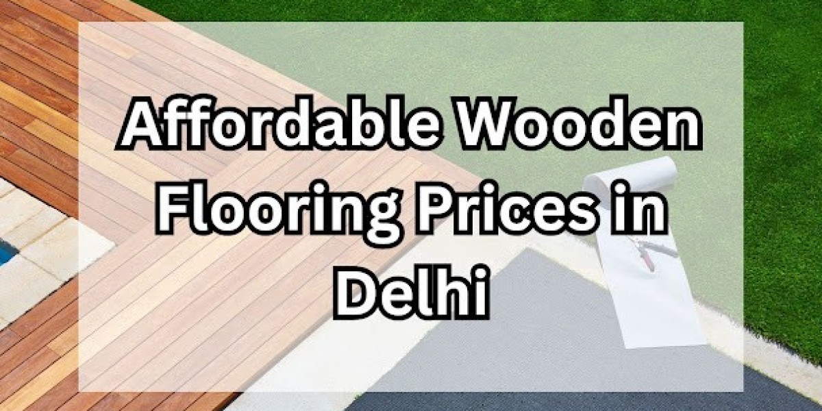 Affordable Wooden Flooring Prices in Delhi