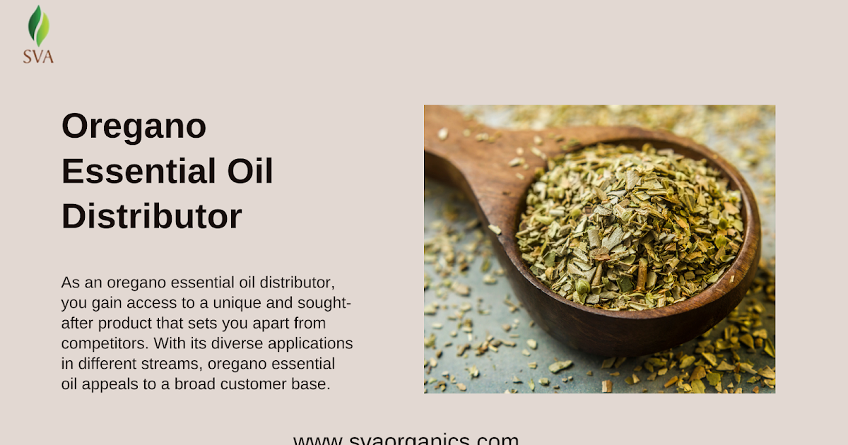 Boost Your Business: Getting the Benefits of Being an Oregano Essential Oil Distributor