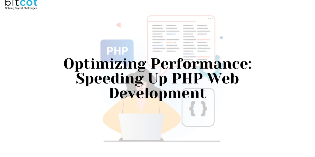 Optimizing Performance: Speeding Up PHP Web Development
