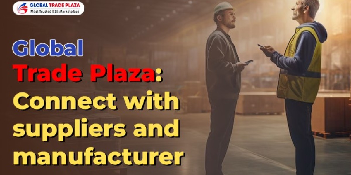 Global Trade Plaza: Connect with suppliers and manufacturer