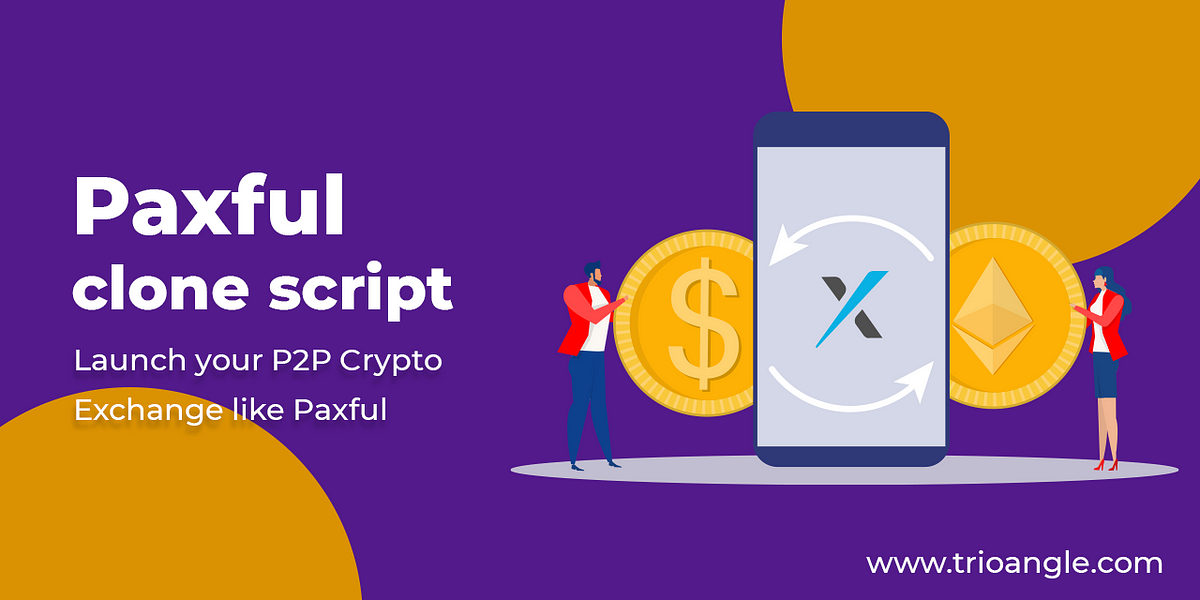 Paxful clone script- Launch your P2P Crypto Exchange. | Medium