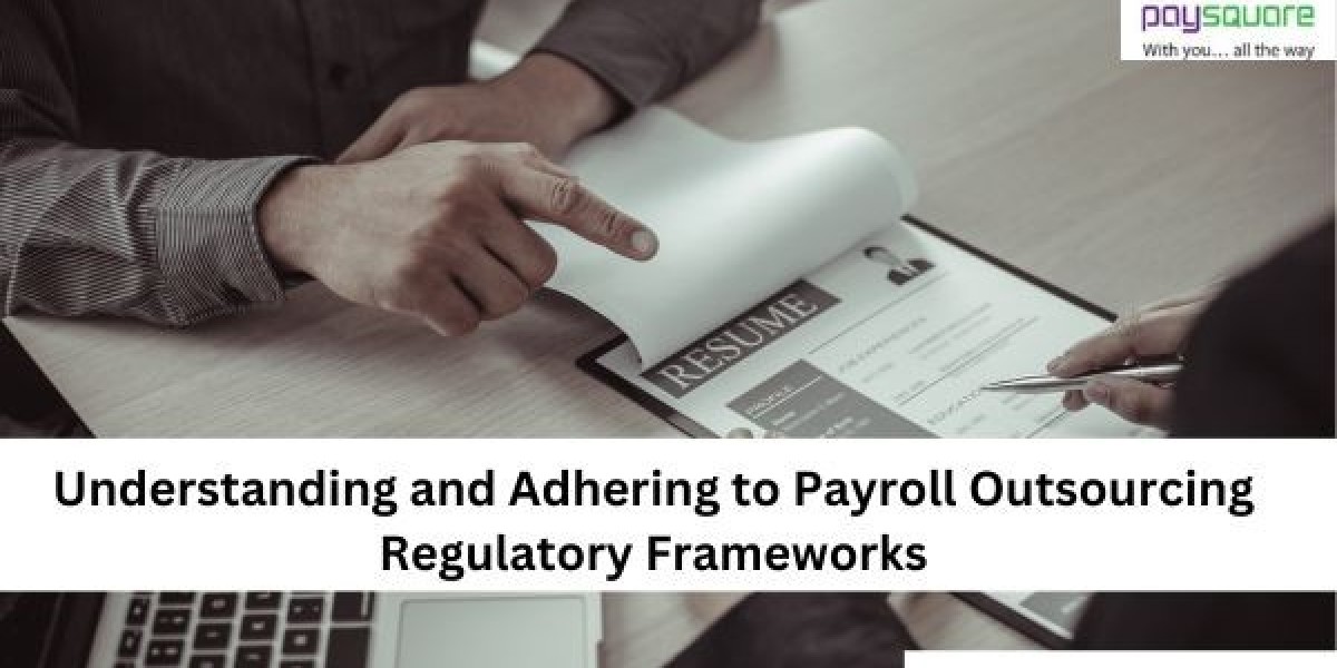 Understanding and Adhering to Payroll Outsourcing Regulatory Frameworks
