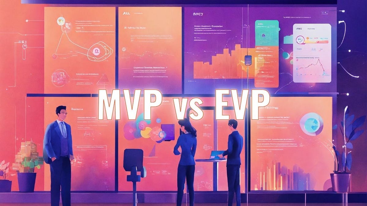 MVP vs EVP: Tips to Choose the Right Option for Your Startup! | by Emily Anderson - Technology Writer | May, 2024 | Medium