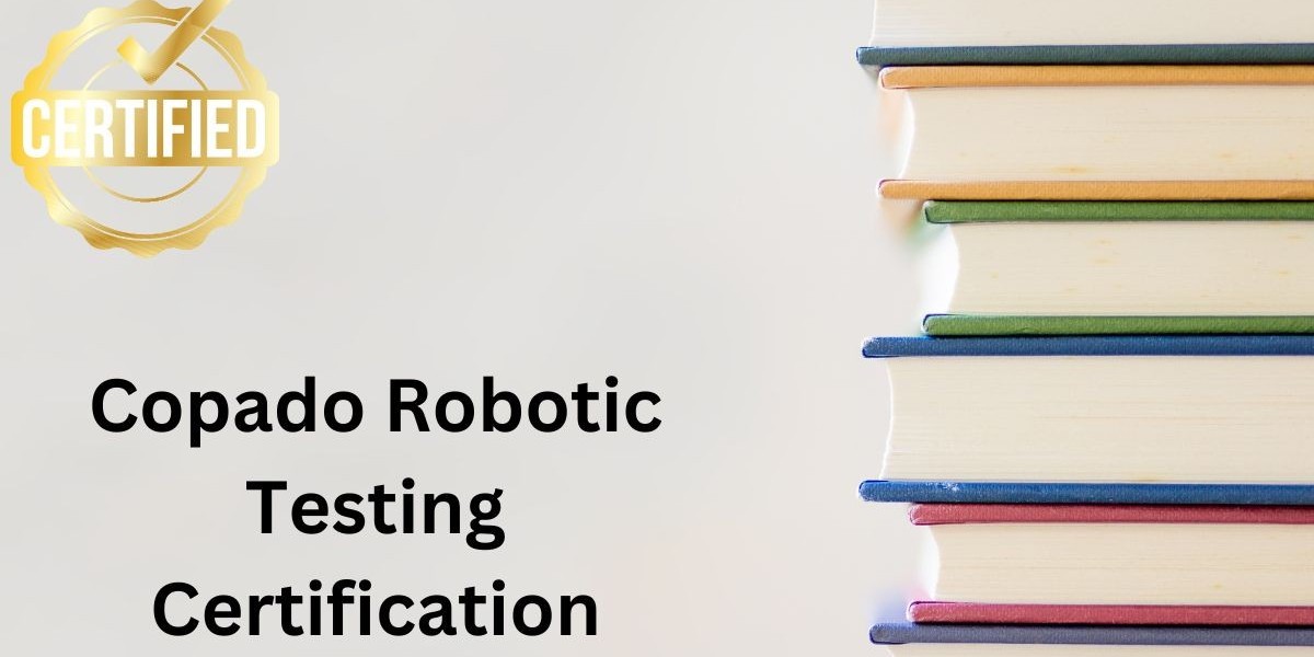 How Copado Robotic Testing Certification Transforms Quality Assurance