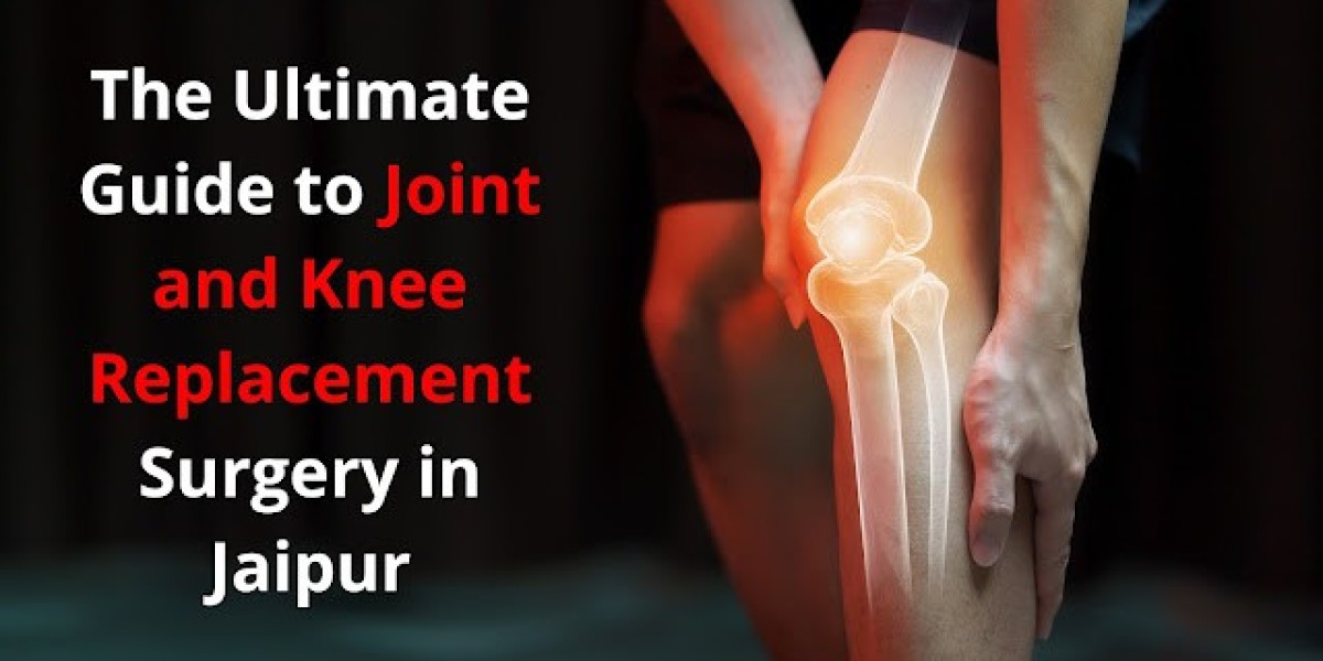 The Ultimate Guide to Joint and Knee Replacement Surgery in Jaipur