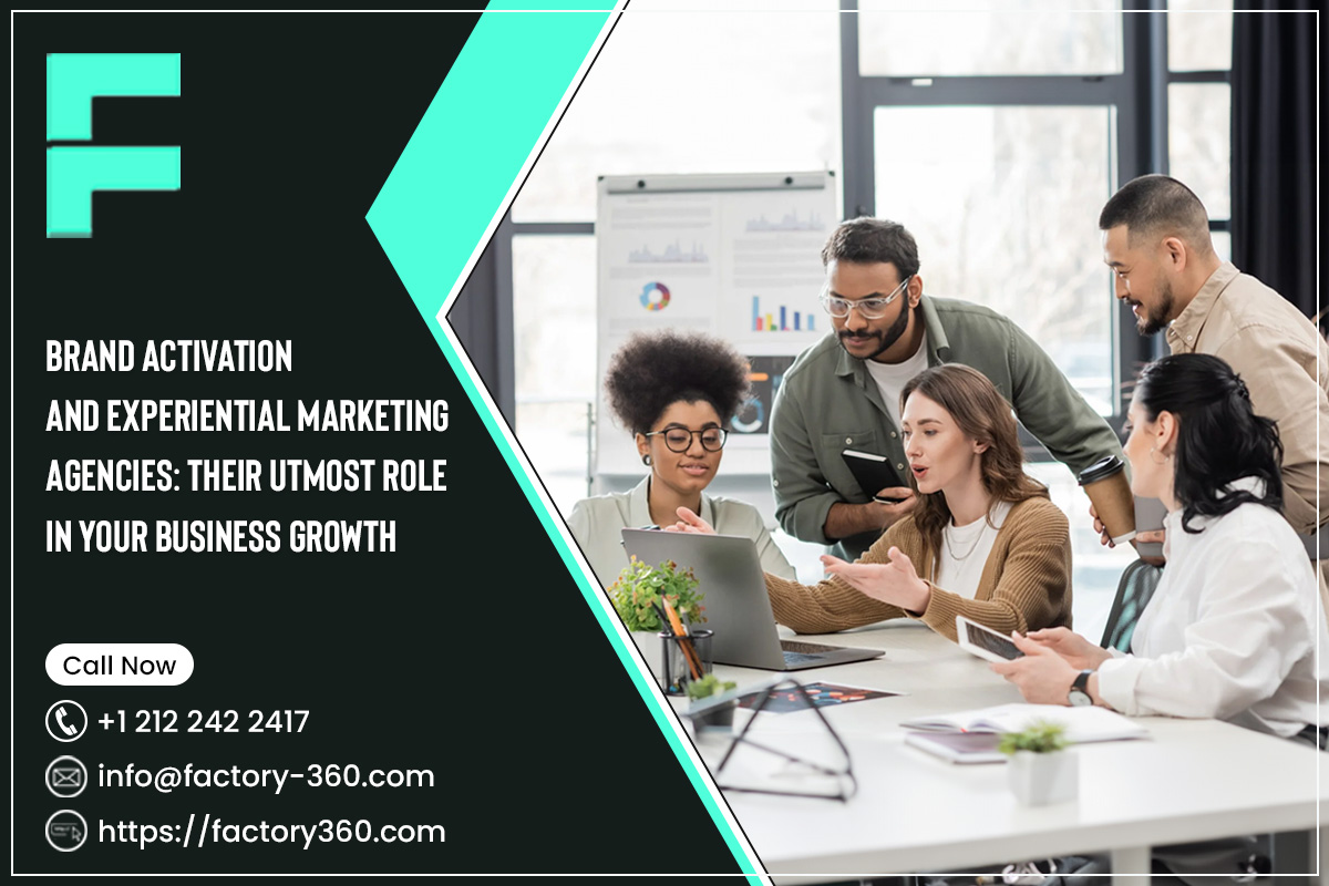 Brand Activation And Experiential Marketing Agencies: Their Utmost Role In Your Business Growth – Experiential Marketing Agency