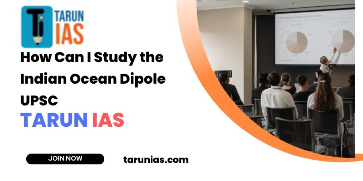 How Can I Study the Indian Ocean Dipole UPSC Effectively for the UPSC Exam?