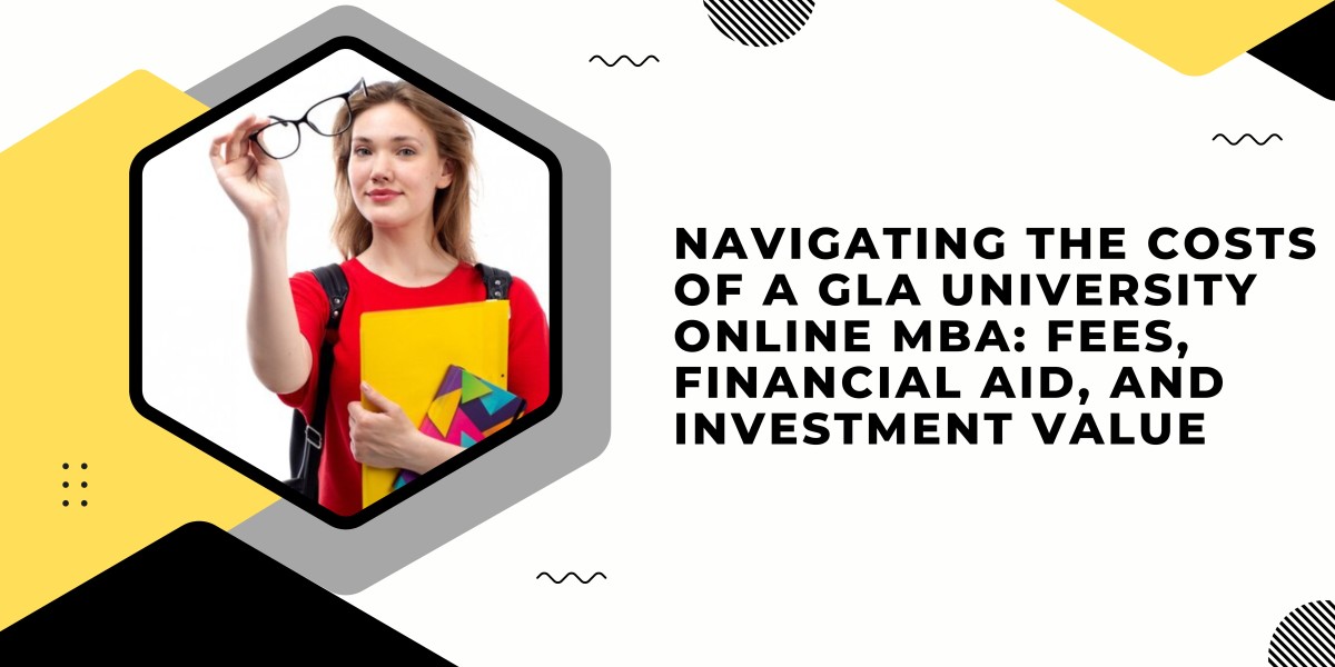 Navigating the Costs of a GLA University Online MBA: Fees, Financial Aid, and Investment Value