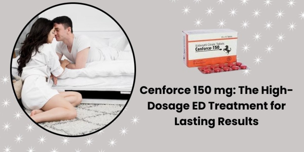 Cenforce 150 mg: The High-Dosage ED Treatment for Lasting Results