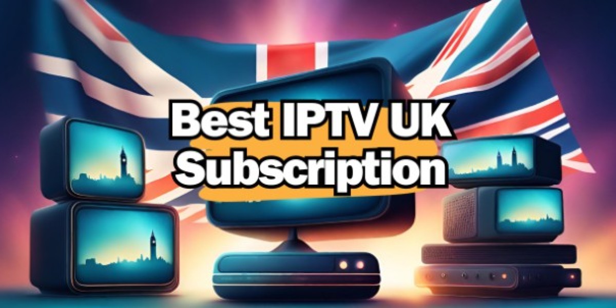 Best IPTV Services in the UK  A Comprehensive Guide