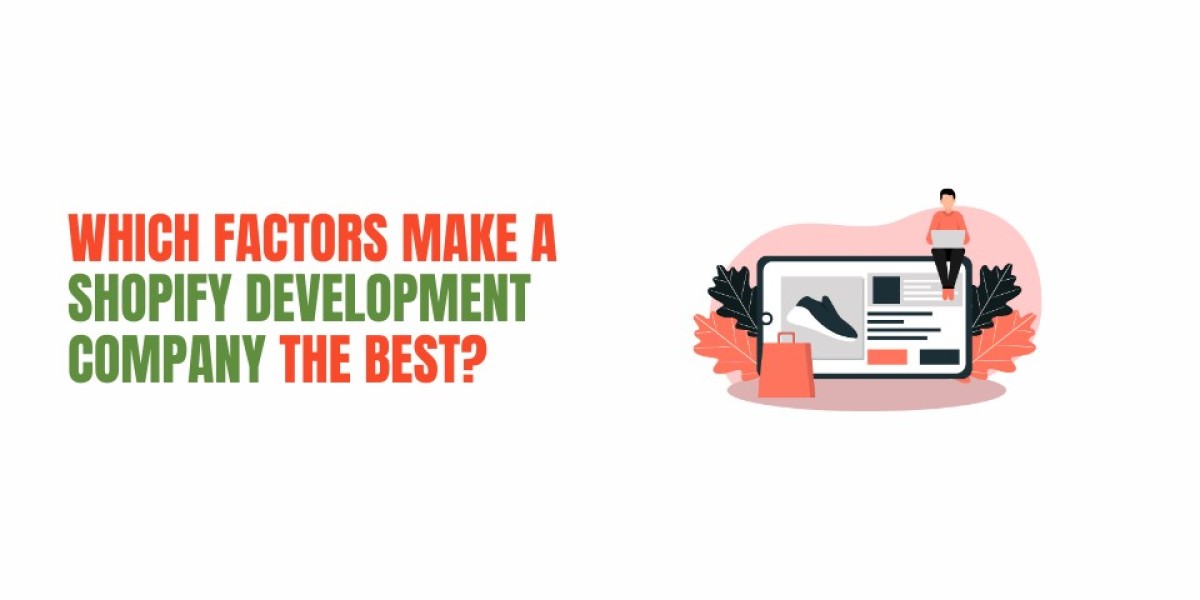 Which factors make a Shopify development company the best?