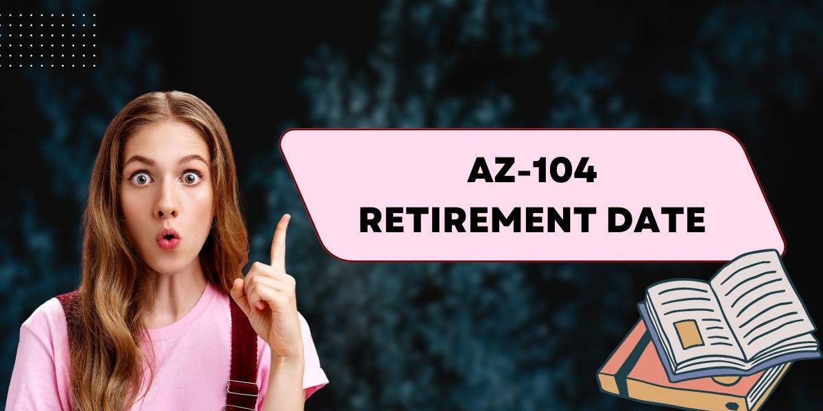 How the AZ-104 Retirement Date Influences Certification Requirements