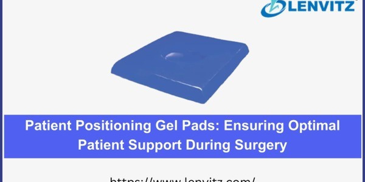 Patient Positioning Gel Pads: Ensuring Optimal Patient Support During Surgery