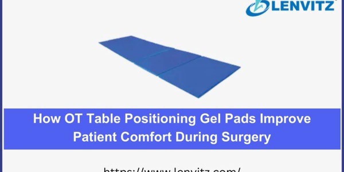 How OT Table Positioning Gel Pads Improve Patient Comfort During Surgery