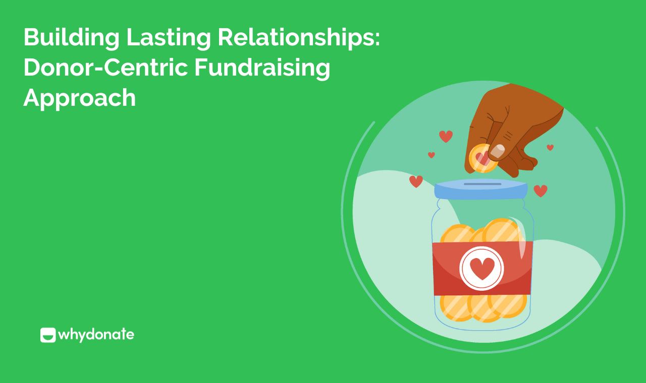 Donor-Centric Fundraising: 6 Excellent Strategies + Tips