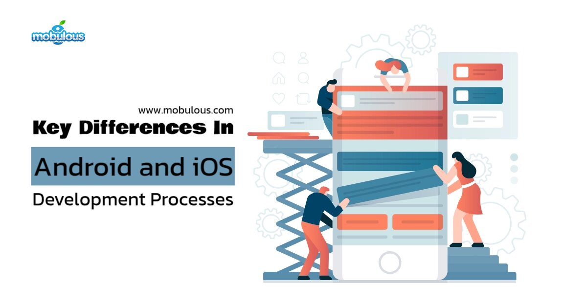 Key Differences in Android and iOS Development Processes