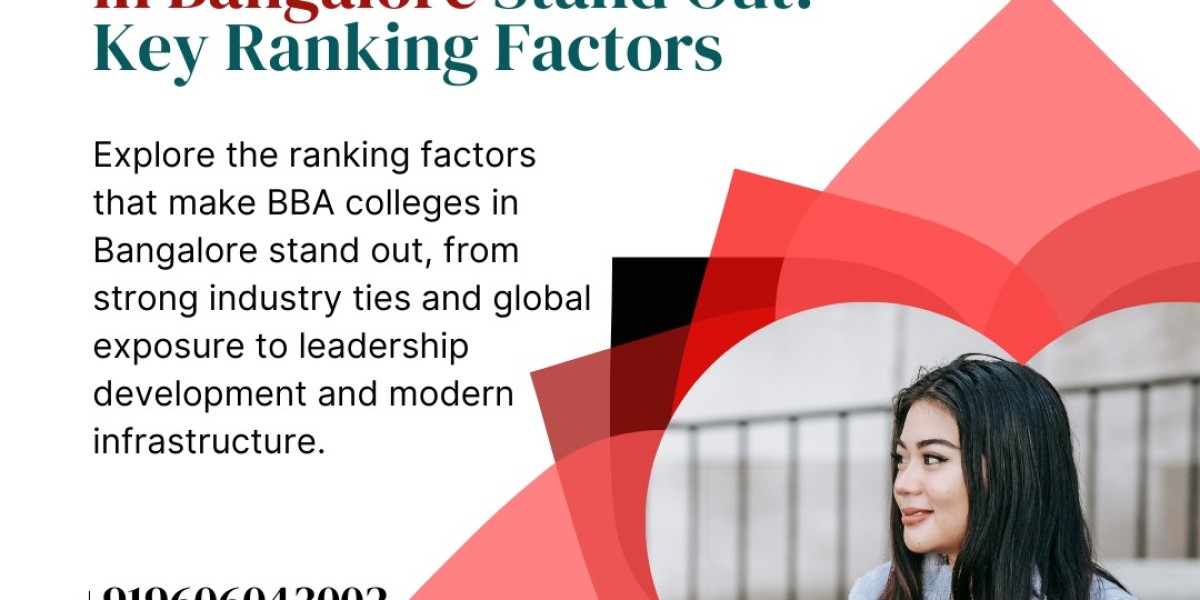 What Makes BBA Colleges in Bangalore Stand Out: Key Ranking Factors