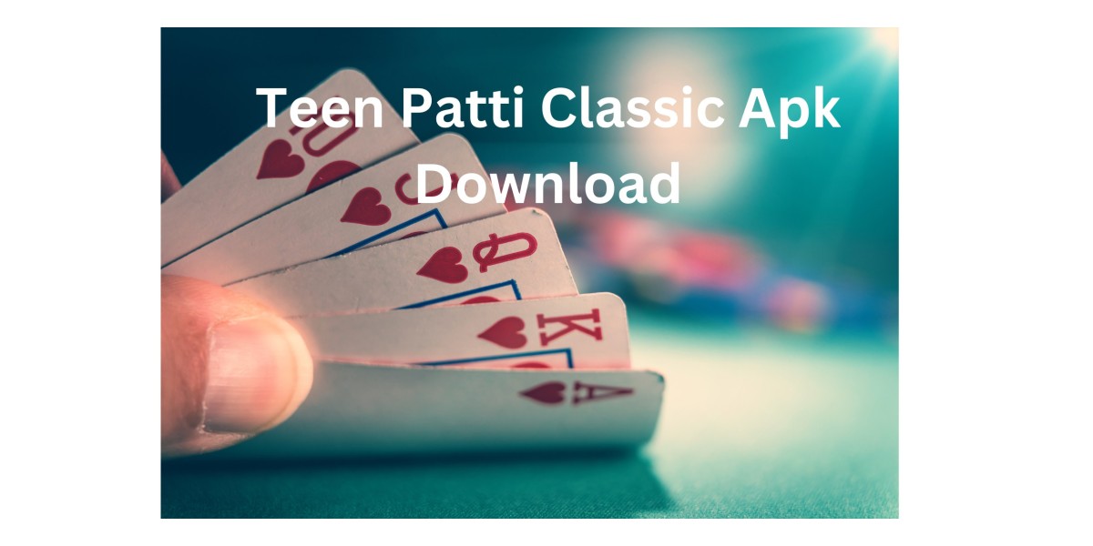 Teen Patti Classic APK Download: A Comprehensive Guide