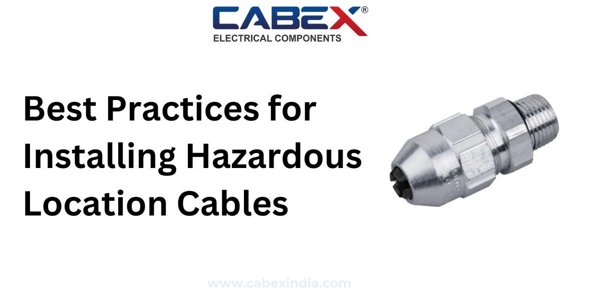 Best Practices for Installing Hazardous Location Cables