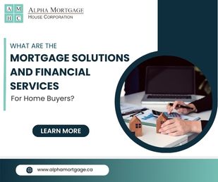 What Are The Mortgage Solutions And Financial Services For Home Buyers?