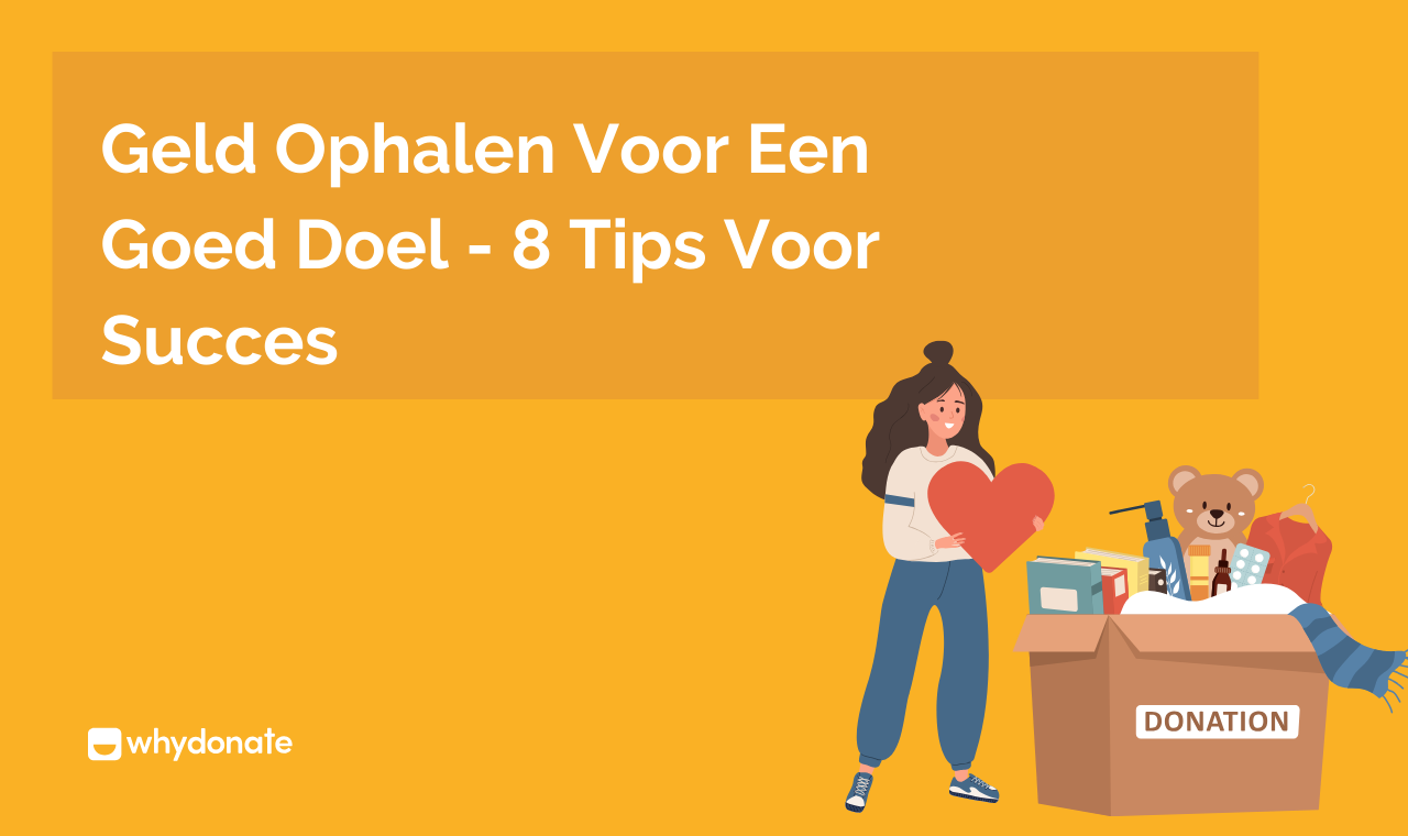 Geld Ophalen Voor Een Goed Doel - 8 Tips Voor Succes