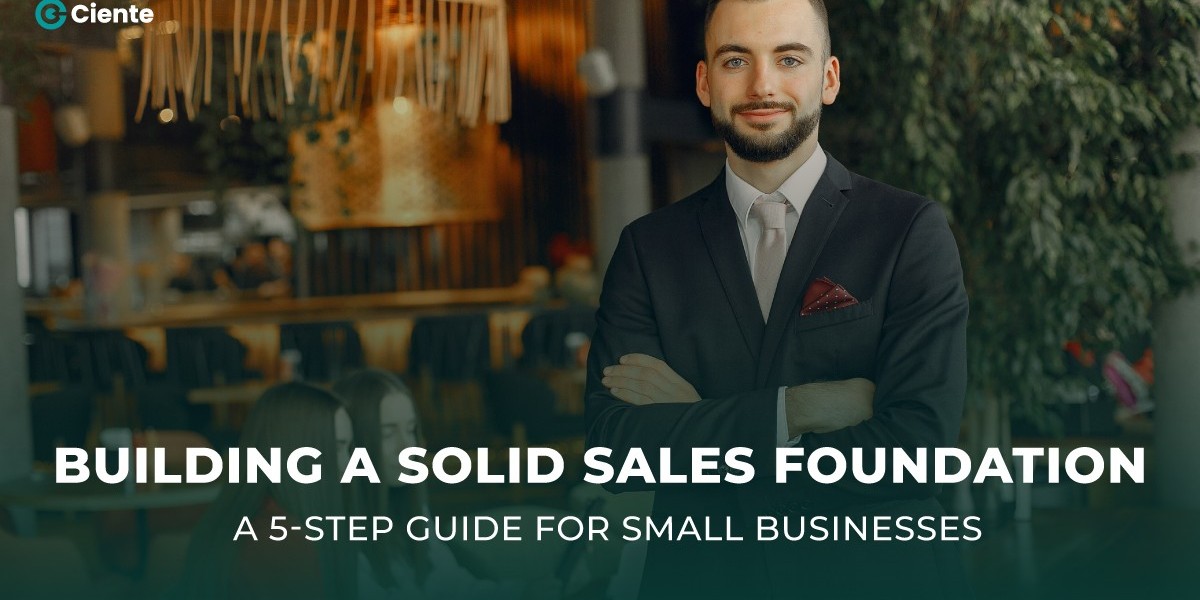 Building a Solid Sales Foundation: A 5-Step Guide for Small Businesses