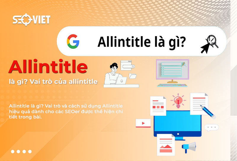 Allintitle là gì? Vai trò và cách sử dụng Allintitle hiệu quả