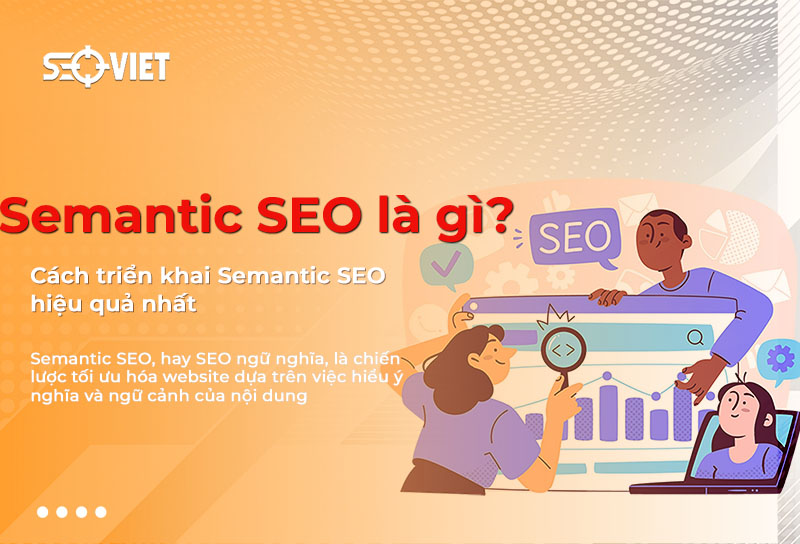 Semantic SEO là gì? Cách triển khai Semantic SEO hiệu quả