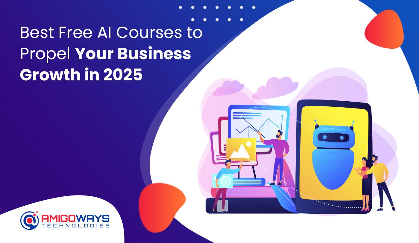 Best Free AI Courses To Propel Your Business Growth In 2025 - Amigoways