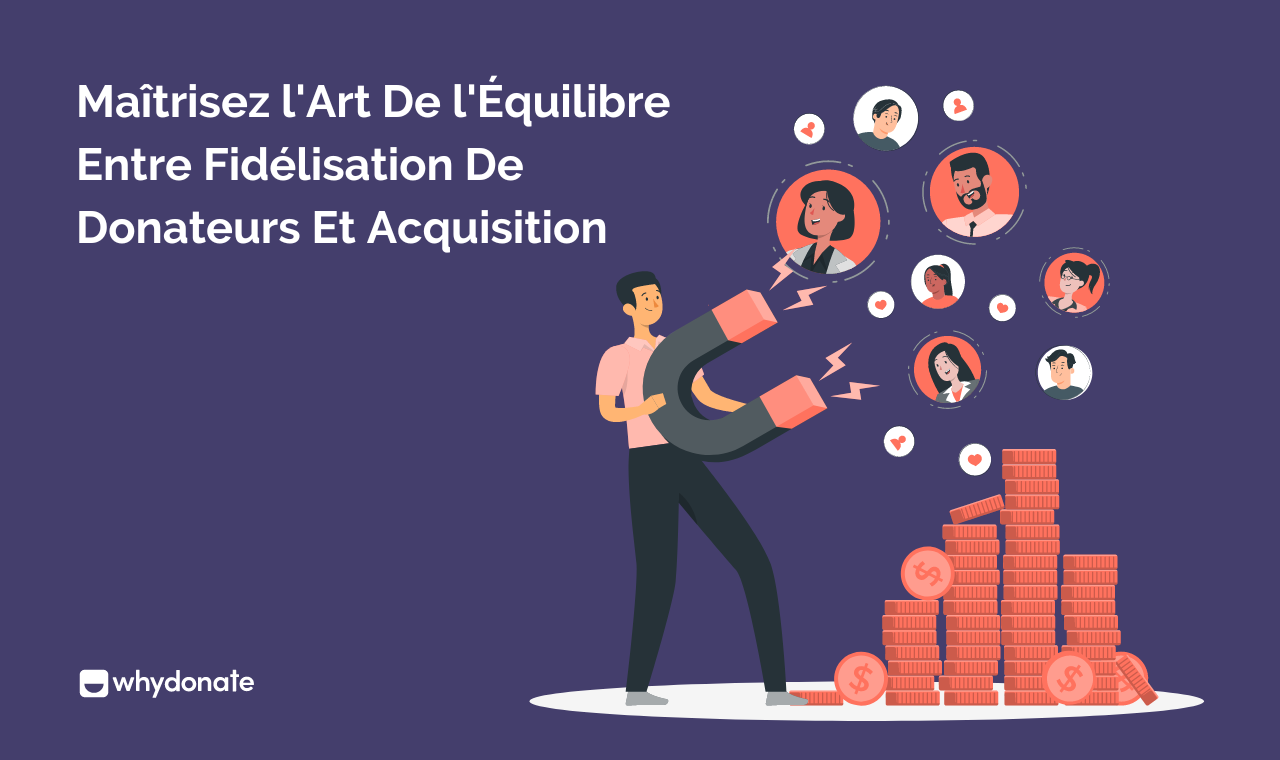 Fidélisation Des Donateurs Vs. Acquisition De Donateurs