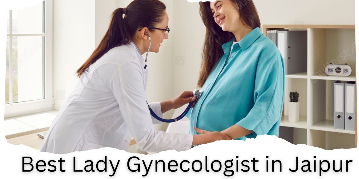 How the Best Lady Gynecologist in Jaipur Ensures Quality Women’s Health Services