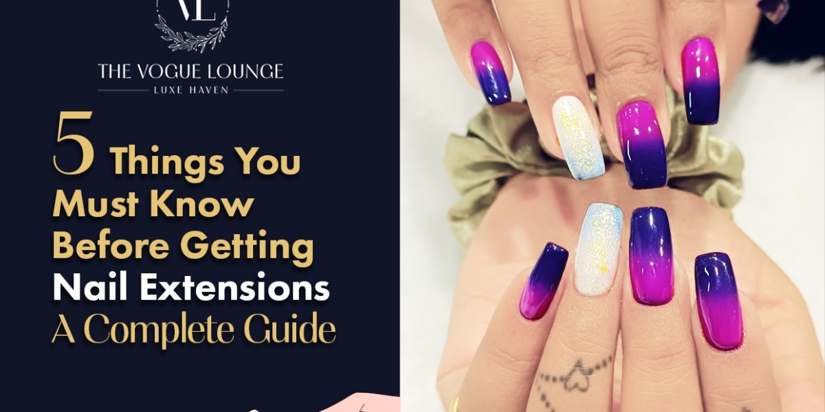 Five Things You Must Know Before Getting Nail Extensions